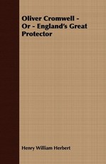 Oliver Cromwell; Or, England's Great Protector
