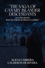 The Saga of Canary Islander Descendants in La RevoluciÃÂ³n from San Antonio de BÃÂ©xar to La BahÃÂ­a
