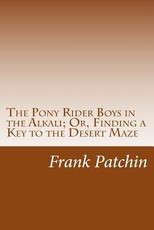 The Pony Rider Boys in the Alkali; Or, Finding a Key to the Desert Maze