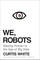We, Robots