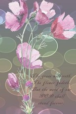 The grass withereth, the flower fadeth