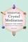 Essential Crystal Meditation