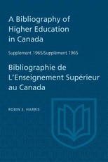 Supplement 1965 to A Bibliography of Higher Education in Canada / SupplÃ©ment 1965 de Bibliographie de L'Enseighnement SupÃ©rieur au Canada
