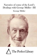 Narrative of Some of the Lord's Dealings with George MÃ¼ller - III