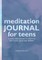 Meditation Journal for Teens