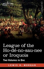 League of the Ho-dÃ©-no-sau-nee or Iroquois