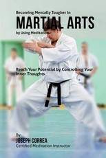 Becoming Mentally Tougher In Martial Arts by Using Meditation