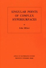 Singular Points of Complex Hypersurfaces (Am-61), Volume 61