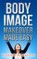 Body Image Makeover Made Easy