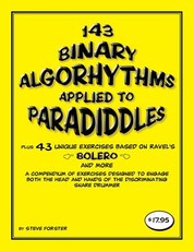 143 Binary Algorhythms applied to paradiddles plus 43 unique exercises based on Ravel's Bolero