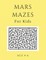 Mars Mazes For Kids Age 4-6