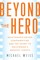 Beyond the Hero