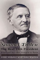 Samuel Tilden; The Real 19th President