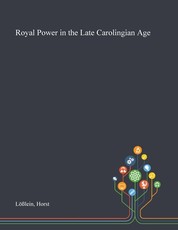 Royal Power in the Late Carolingian Age