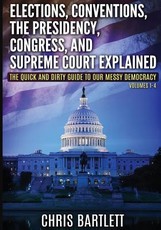 Elections, Conventions, The Presidency, Congress, and Supreme Court Explained
