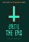 Until the End