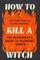 How to Kill a Witch