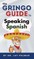 The Gringo Guide to Speaking Spanish