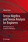 Tensor Algebra and Tensor Analysis for Engineers