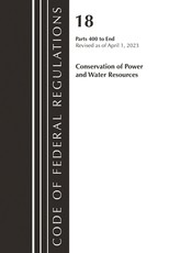 Code of Federal Regulations, Title 18 Conservation of Power and Water Resources 400-End, 2023