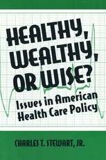 Healthy, Wealthy or Wise?: Issues in American Health Care Policy