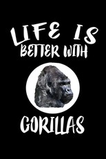 Life Is Better With Gorillas