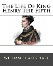 The Life Of King Henry The Fifth