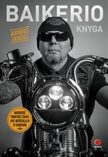 BAIKERIO KNYGA: naudingos praktinės žinios apie motociklą ir jo vairavimą