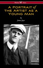 A Portrait of the Artist as a Young Man (Wisehouse Classics Edition)