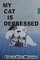 My Cat Is Depressed