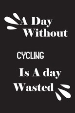 A day without cycling is a day wasted