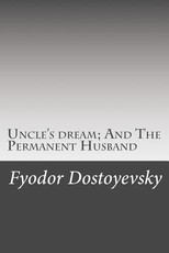 Uncle's dream; And The Permanent Husband