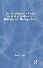 An Introduction to Audio Description in Museums, Galleries and Heritage Sites