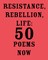 Resistance, Rebellion, Life