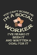 You Can't Scare Me I'm A Social Worker