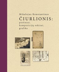 Mikalojus Konstantinas Čiurlionis: piešiniai, kompozicijų eskizai, grafika