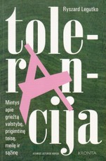 Tolerancija. Mintys apie griežtą valstybę, prigimtinę teisę, meilę ir sąžinę