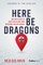 Here Be Dragons