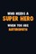 Who Need A SUPER HERO, When You Are Naturopath
