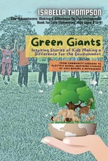 Green Giants-Children Changing the World One Step at a Time