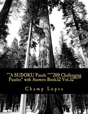 ""A SUDOKU Puzzle "*"200 Challenging Puzzles* with Answers Book32 Vol.32"*"