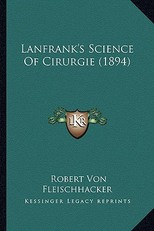 Lanfrank's Science of Cirurgie (1894)