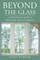 Beyond the Glass