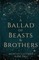 Gauthier, M: Ballad of Beasts and Brothers