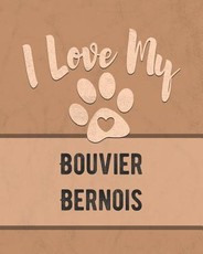 I Love My Bouvier Bernois