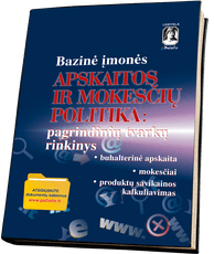 Bazinė įmonės apskaitos ir mokesčių politika: pagrindinių tvarkų rinkinys