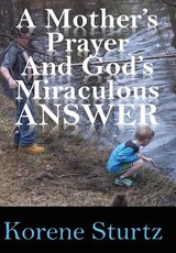 A Mother's Prayer and God's Miraculous Answer