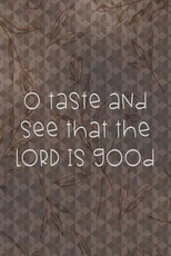 O Taste And See That The LORD Is Good