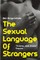 The Sexual Language Of Strangers