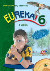 Eureka! 6. Gamtos mokslų vadovėlis 6 kl., I d.